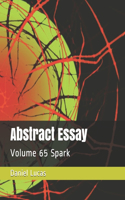 Abstract Essay: Volume 65 Spark(65 Abstract Essay)