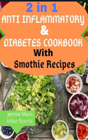 2 in 1 ANTI INFLAMMATORY AND DIABETES COOKBOOK WITH SMOOTHIE RECIPES