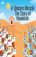 A Unicorn Miracle; The Story of Hanukkah