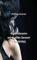 Irgendwann wird alles besser (VAMPIRE)
