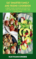 Eat Smarter Family and Friend Cookbook