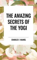 Amazing Secrets of the Yogi