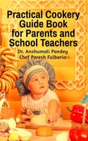 Practical Cookery Guide Book for Parents and School Teachers
