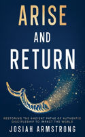 Arise And Return