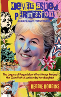 Never Asked Permission -Always Gave Forgiveness: Legacy of Peggy Mew Who Always Forged Her Own Path