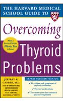 Harvard Medical School Guide to Overcoming Thyroid Problems