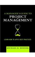 Manager's Guide to Project Management, A: Learn How to Apply Best Practices
