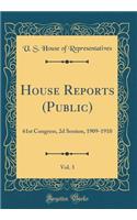 House Reports (Public), Vol. 3: 61st Congress, 2d Session, 1909-1910 (Classic Reprint)