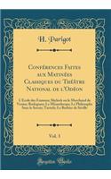 ConfÃ©rences Faites Aux MatinÃ©es Classiques Du ThÃ©Ã¢tre National de l'OdÃ©on, Vol. 3: L'Ecole Des Femmes; Shylock Ou Le Marchand de Venise; Rodogune; Le Misanthrope; Le Philosophe Sans Le Savoir; Tartufe; Le Barbier de SÃ©ville (Classic Reprint)
