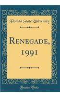 Renegade, 1991 (Classic Reprint)