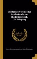 Blätter des Vereines für Landeskunde von Niederösterreich, XV Jahrgang