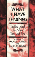 What I Have Learned: Thinking about the Future Then and Now