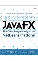 JavaFX Rich Client Programming on the NetBeans Platform: Rich Client Programming on the Netbeans Platform