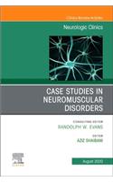 Case Studies in Neuromuscular Disorders, An Issue of Neurologic Clinics