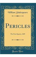 Pericles: The First Quarto, 1609 (Classic Reprint)