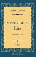 Improvement Era, Vol. 27: September, 1924 (Classic Reprint): September, 1924 (Classic Reprint)