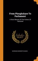 From Ploughshare To Parliament