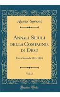 Annali Siculi Della Compagnia Di DesÃ¹, Vol. 2: Deca Seconda 1815-1824 (Classic Reprint)