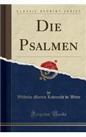 Die Psalmen (Classic Reprint)