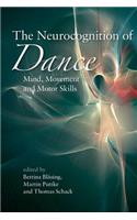 The Neurocognition of Dance: Mind, Movement and Motor Skills
