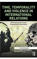 Time, Temporality and Violence in International Relations