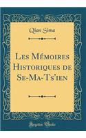 Les Mï¿½moires Historiques de Se-Ma-Ts'ien (Classic Reprint)