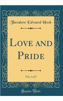 Love and Pride, Vol. 1 of 3 (Classic Reprint)
