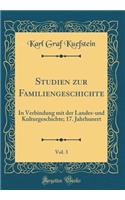 Studien zur Familiengeschichte, Vol. 3: In Verbindung mit der Landes-und Kulturgeschichte; 17. Jahrhunert (Classic Reprint)