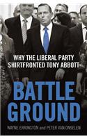 Battleground: Why the Liberal Party Shirtfronted Tony Abbott