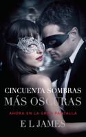 Cincuenta Sombras Más Oscuras (Movie Tie-In) / Fifty Shades Darker (Mti): Fifty Shades Darker Mti - Spanish-Language Edition