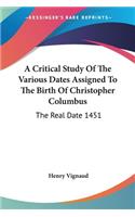 A Critical Study Of The Various Dates Assigned To The Birth Of Christopher Columbus: The Real Date 1451(English)