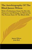 Autobiography Of The Blind James Wilson