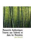 Manuscrits Authentiques Trouves Aux Tuileries Et Dans Les Ministeres