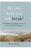Do You Think You Will Break?