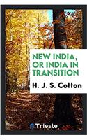 NEW INDIA, OR INDIA IN TRANSITION