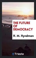 THE FUTURE OF DEMOCRACY