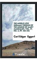 The Middle Low German Version of the Legend of Mary Magdalen, Vol. IV. No. 2, Pp. 132-215