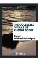 The Collected Works of Ensign Sopht