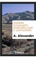 Modern Gymnastic Exercises, Part II. (Advanced)