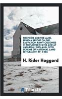 The Poor and the Land, Being a Report on the Salvation Army Colonies in the United States and at Hadleigh, England, with Scheme of National Land Settlement. Pp. 1-155