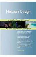 Network Design A Complete Guide - 2019 Edition