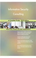 Information Security Consulting A Complete Guide - 2019 Edition