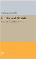 Intertwined Worlds: Medieval Islam and Bible Criticism(Princeton Legacy Library)