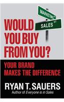 Would You Buy from You?