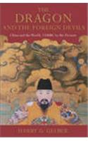 The Dragon and the Foreign Devils: China and the World, 1100 BC to the Present