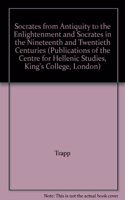 Socrates from Antiquity to the Enlightenment and Socrates in the Nineteenth and Twentieth Centuries