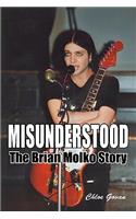 Misunderstood - The Brian Molko Story: The Brian Molko Story