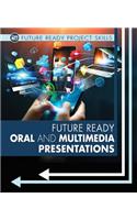 Future Ready Oral and Multimedia Presentations