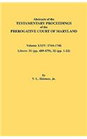 Abstracts of the Testamentary Proceedings of the Prerogative Court of Maryland. Volume XXIV, 1744-1746. Libers