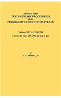 Abstracts of the Testamentary Proceedings of the Prerogative Court of Maryland. Volume XXIV, 1744-1746. Libers